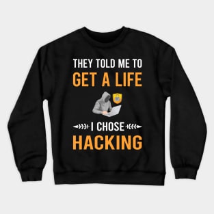 Get A Life Hacking Hack Hacker Crewneck Sweatshirt